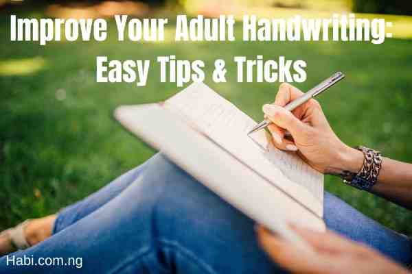 Improve Your Adult Handwriting: Easy Tips & Tricks