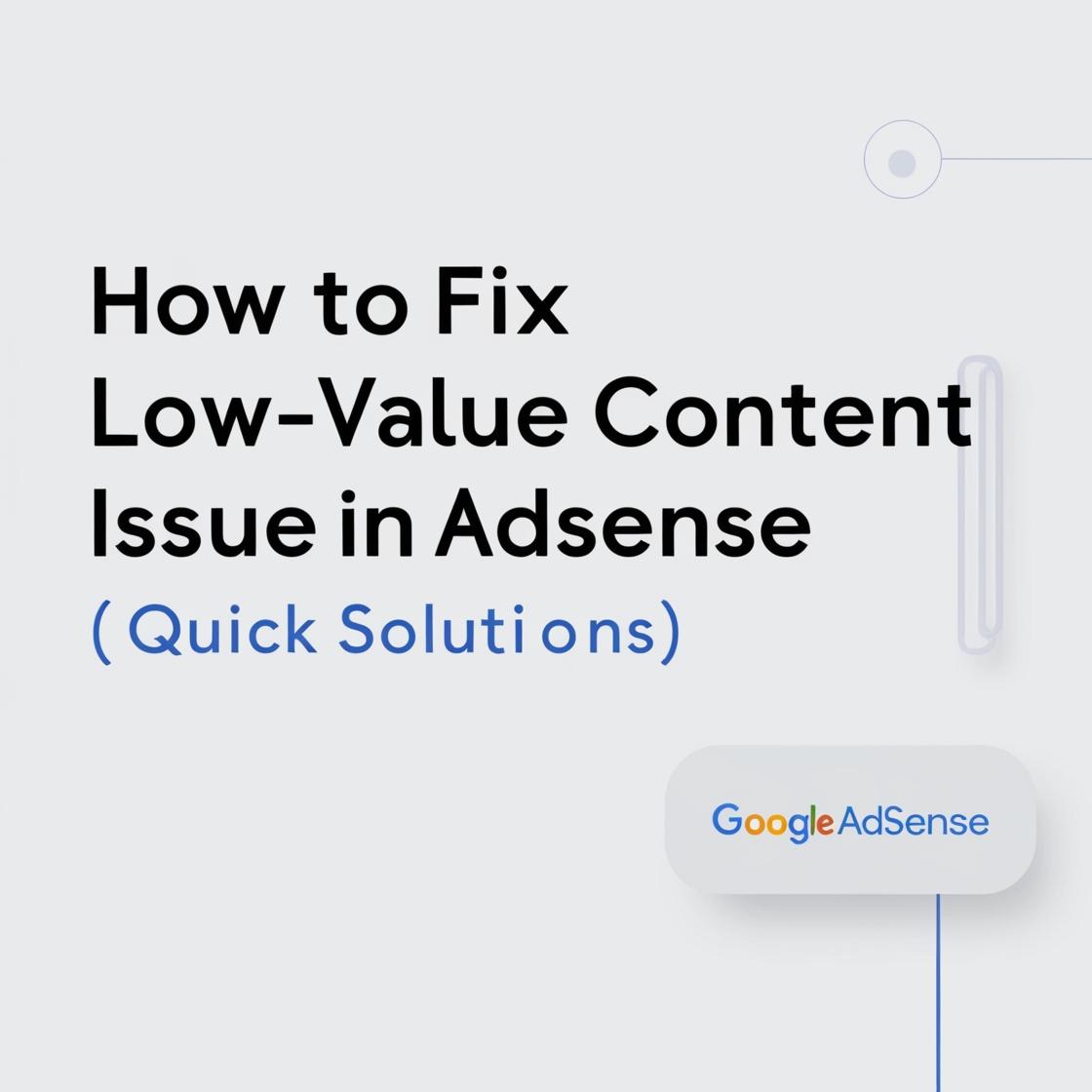 How to Fix Low-Value Content Issue in AdSense (Quick Solutions)